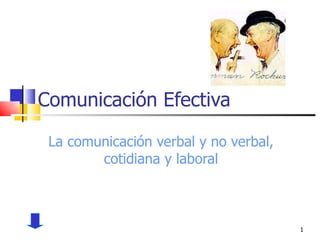 Comunicación Efectiva La comunicación verbal y no verbal, cotidiana y laboral 