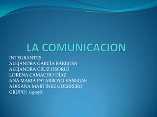 INTEGRANTES:
ALEJANDRA GARCÍA BARBOSA
ALEJANDRA CRUZ OSORIO
LORENA CAMACHO DÍAZ
ANA MARIA PATARROYO VANEGAS
ADRIANA MARTÍNEZ GUERRERO
GRUPO: 69058
 