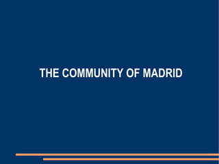 THE COMMUNITY OF MADRID
 