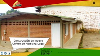 Construcción del nuevo
Centro de Medicina Legal
 