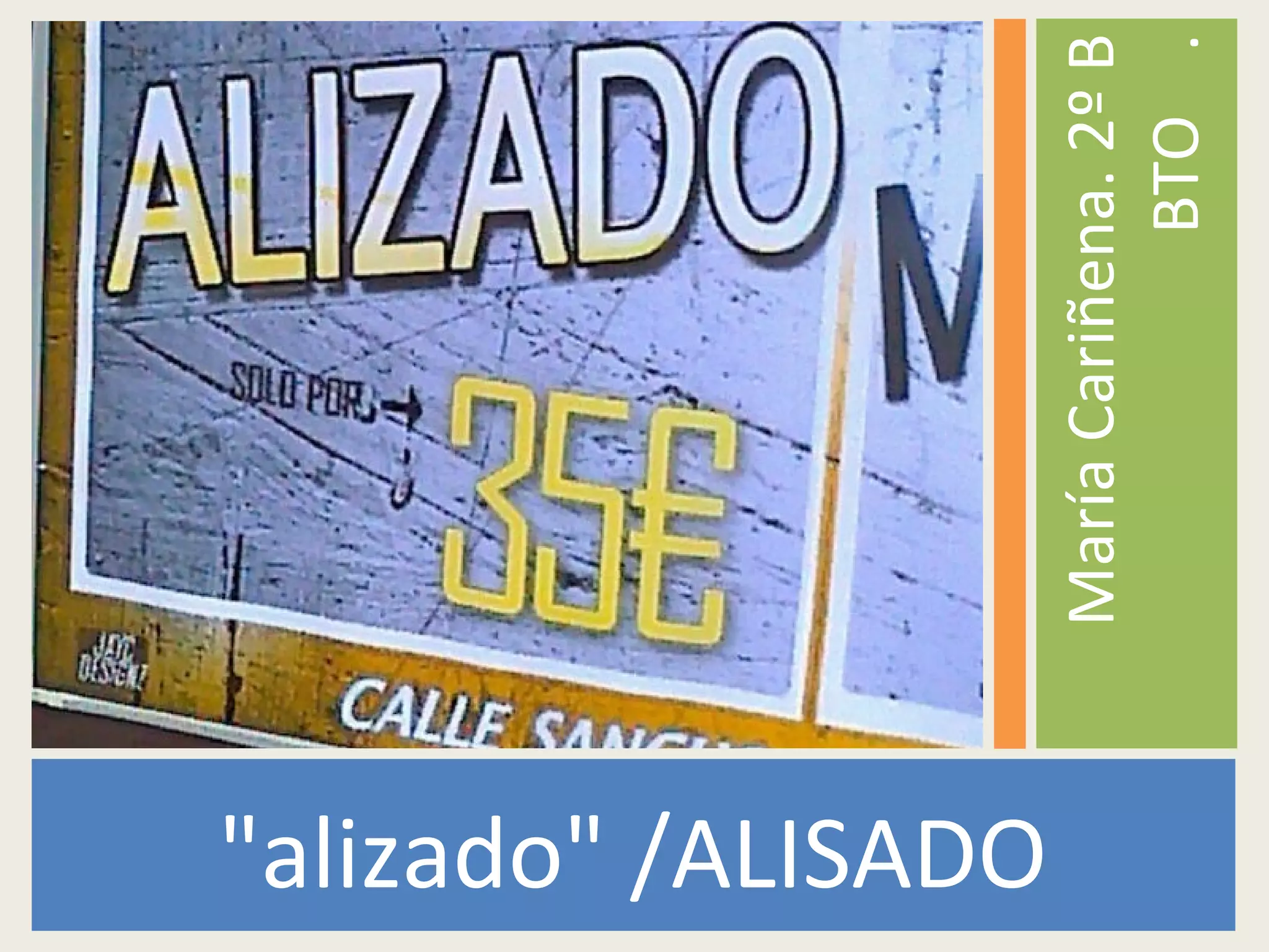 "alizado" /ALISADO
MaríaCariñena.2ºB
BTO.
 