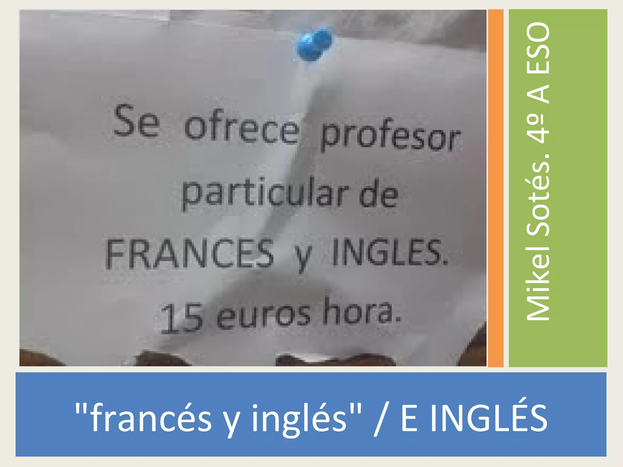 "francés y inglés" / E INGLÉS
MikelSotés.4ºAESO
 