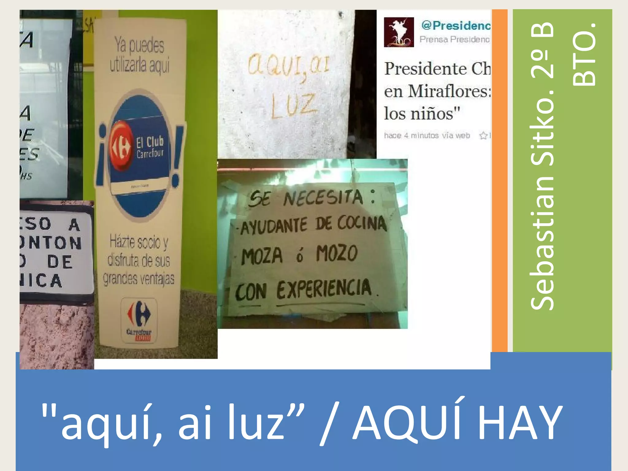 "aquí, ai luz” / AQUÍ HAY
SebastianSitko.2ºB
BTO.
 
