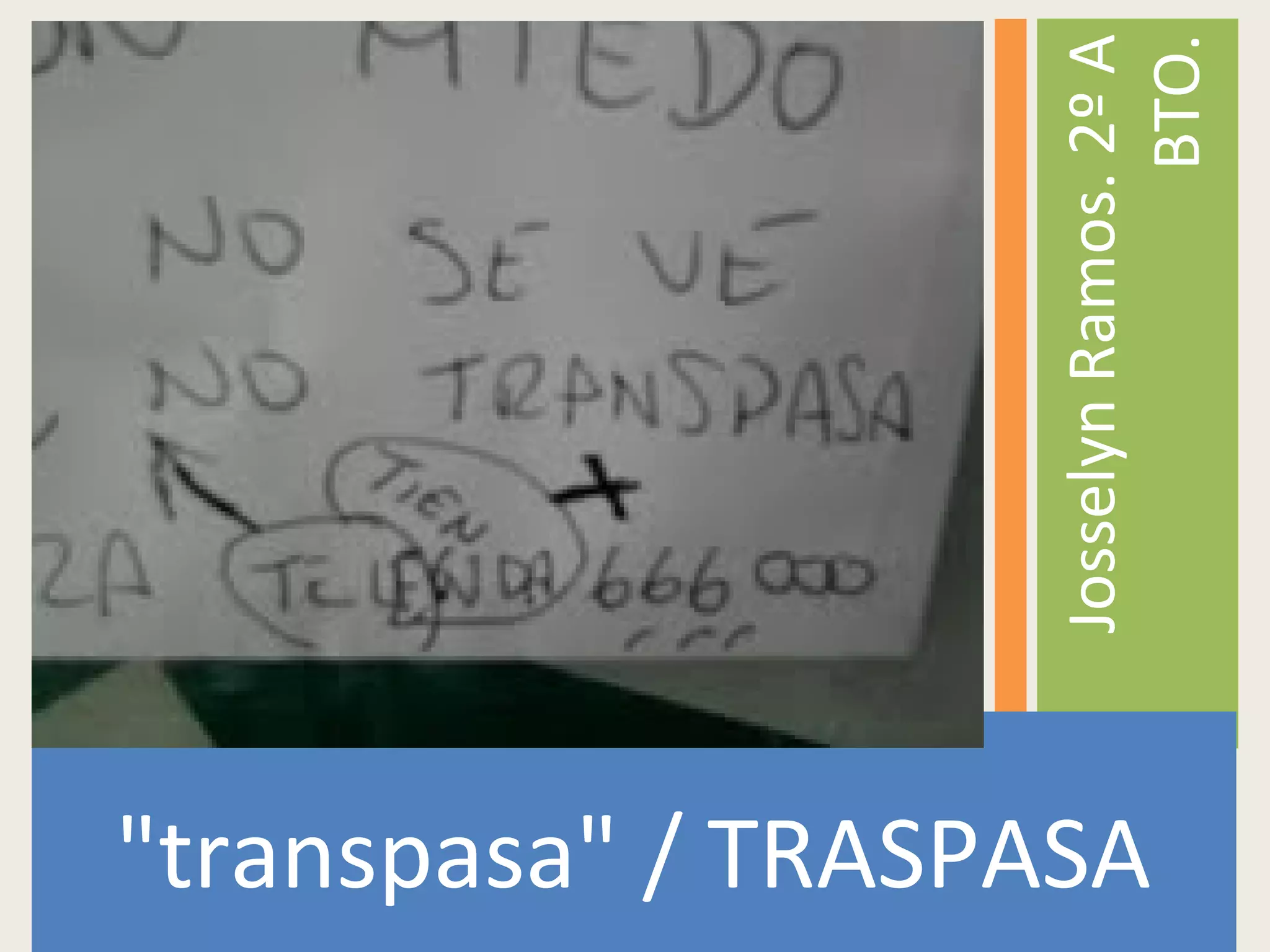 "transpasa" / TRASPASA
JosselynRamos.2ºA
BTO.
 