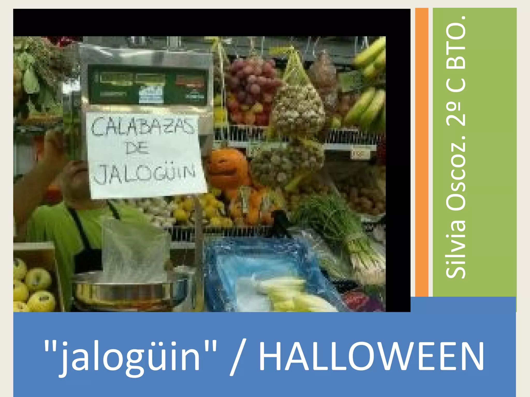 "jalogüin" / HALLOWEEN
SilviaOscoz.2ºCBTO.
 