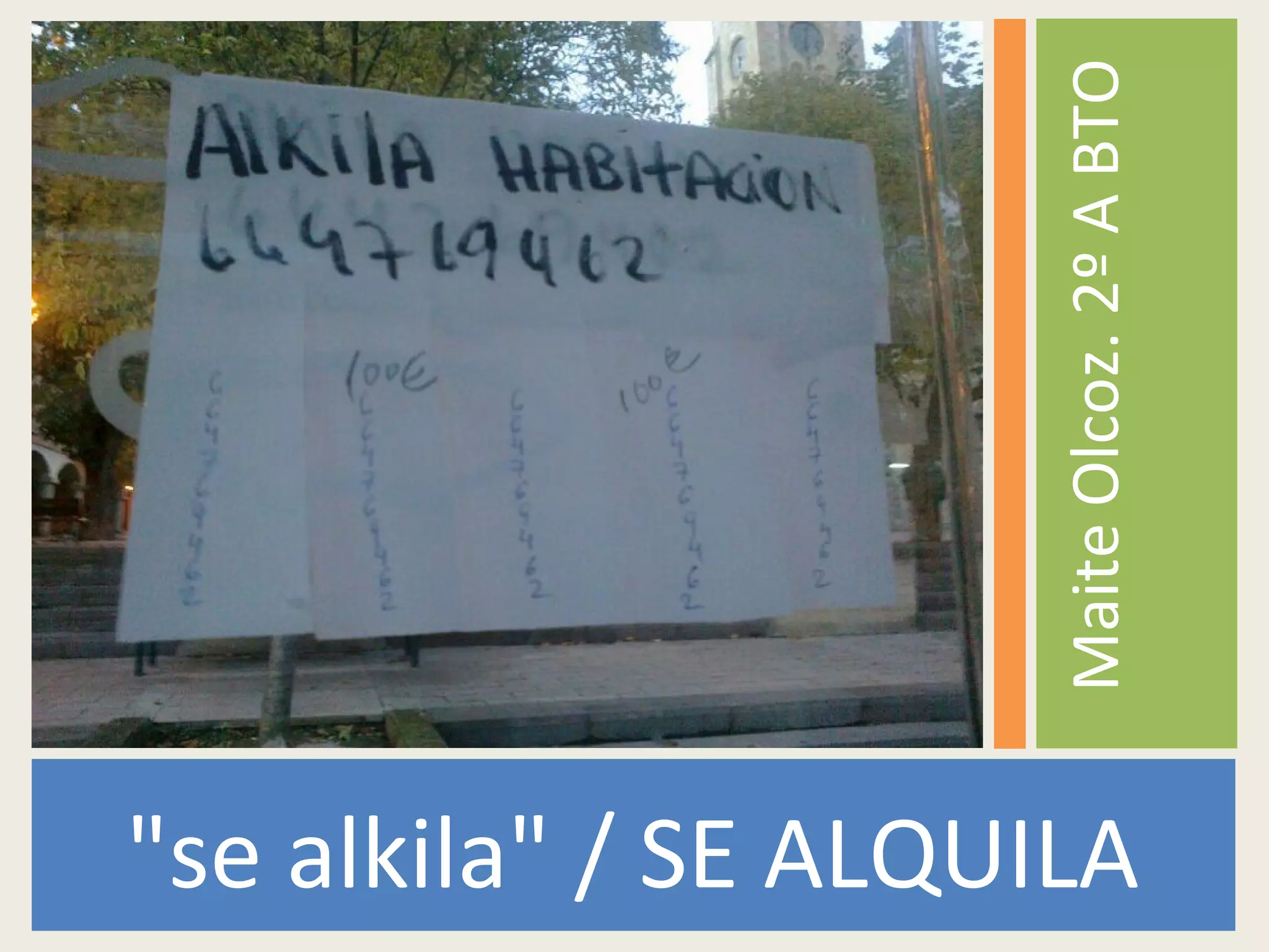 "se alkila" / SE ALQUILA
MaiteOlcoz.2ºABTO
 