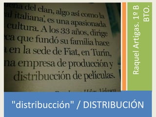 "distribucción" / DISTRIBUCIÓN
RaquelArtigas.1ºB
BTO.
 