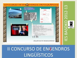 II CONCURSO DE ENGENDROS
LINGÜÍSTICOS
IESBASOKO2012-13
J
 