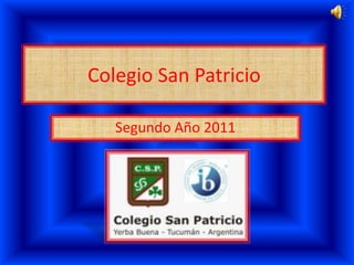 Colegio San Patricio

   Segundo Año 2011
 