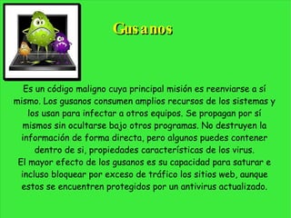 Males en la red Actualmente es imposible garantizar al 100% la inmunidad de un ordenador. Para reducir al mínimo los riesgos, lo primero es conocer a lo que nos enfrentamos. Después debemos proteger correctamente nuestro ordenador instalando correctamente los programas pertinentes.  Hay peligros no visibles a simple vista, que incluyen el envío de información privada, cómo: los programas instalados, los datos personales del usuario o sus números de tarjetas de crédito.  