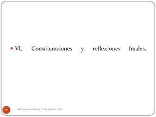  VI. Consideraciones y reflexiones finales.
XII Semana Solidaria. 23 de abril de 2014.26
 