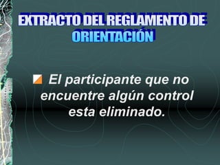 El participante que no
encuentre algún control
esta eliminado.
 