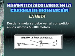 LA META
Desde la meta se debe ver al competidor
en los últimos 50-100 metros.
 