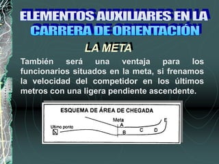 También será una ventaja para los
funcionarios situados en la meta, si frenamos
la velocidad del competidor en los últimos
metros con una ligera pendiente ascendente.
LA META
 