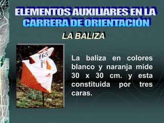 LA BALIZA
La baliza en colores
blanco y naranja mide
30 x 30 cm. y esta
constituida por tres
caras.
 