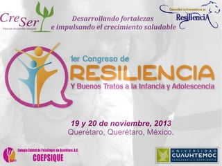 19 y 20 de noviembre, 2013
Querétaro, Querétaro, México.
Desarrollando fortalezas
e impulsando el crecimiento saludable
 