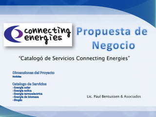 “Catalogó de Servicios Connecting Energies”

Lic. Paul Bensussen & Asociados

 
