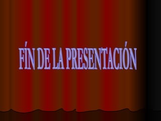 FÍN DE LA PRESENTACIÓN
