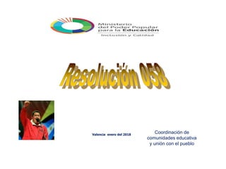 Coordinación de
comunidades educativa
y unión con el pueblo
Valencia enero del 2018
 