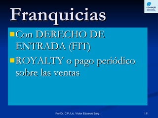 Franquicias Con DERECHO DE ENTRADA (FIT) ROYALTY o pago periódico sobre las ventas  