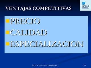 VENTAJAS COMPETITIVAS PRECIO CALIDAD  ESPECIALIZACION 