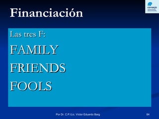 Las tres F: FAMILY FRIENDS FOOLS Financiación 