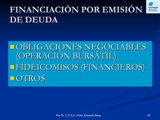FINANCIACIÓN POR EMISIÓN DE DEUDA OBLIGACIONES NEGOCIABLES (OPERACIÓN BURSÁTIL) FIDEICOMISOS (FINANCIEROS) OTROS 