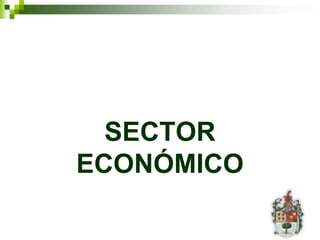 SECTOR
ECONÓMICO
 