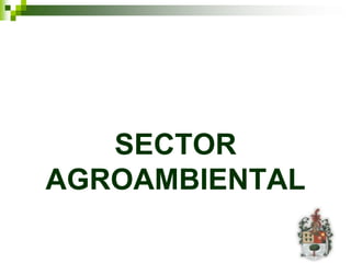 SECTOR
AGROAMBIENTAL
 