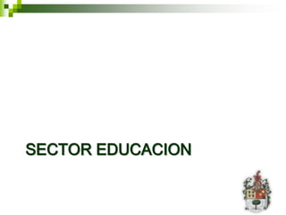 SECTOR EDUCACION
 