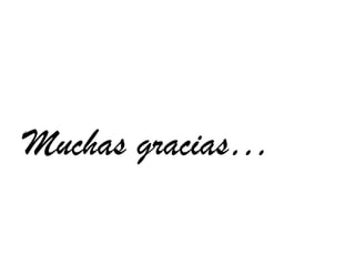 Muchas gracias…

 