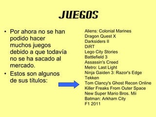 juegos Por ahora no se han podido hacer muchos juegos debido a que todavía no se ha sacado al mercado. Estos son algunos de sus títulos: Aliens: Colonial Marines  Dragon Quest X  Darksiders II  DiRT  Lego City Stories  Battlefield 3  Assassin's Creed  Metro: Last Light  Ninja Gaiden 3: Razor's Edge  Tekken  Tom Clancy's Ghost Recon Online  Killer Freaks From Outer Space  New Super Mario Bros. Mii  Batman: Arkham City  F1 2011  
