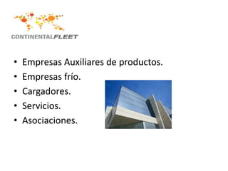 •   Empresas Auxiliares de productos.
•   Empresas frío.
•   Cargadores.
•   Servicios.
•   Asociaciones.
 