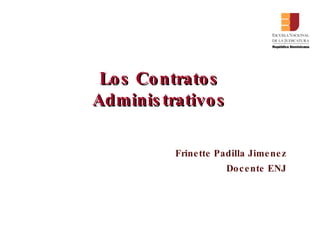 Los Contratos Administrativos Frinette Padilla Jimenez Docente ENJ 