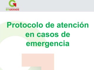 Protocolo de atención 
en casos de 
emergencia 
 