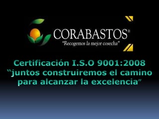 Certificación I.S.O 9001:2008 “juntos construiremos el camino para alcanzar la excelencia” 