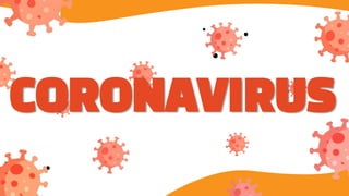 CORONAVIRUS
 
