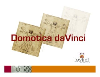 Domotica daVinci
 