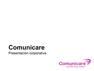 Comunicare
Presentación corporativa
 
