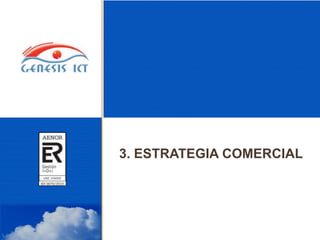 3. ESTRATEGIA COMERCIAL
 