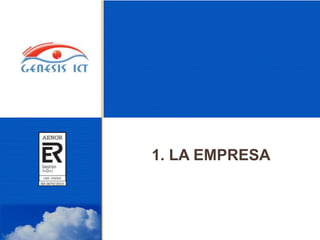 1. LA EMPRESA
 