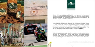 Desde 1979, FRUTOS SECOS ALCAÑIZ (SAT 3117) aglutina y comercializa la
                       producción de almendra del Bajo Aragón. Se ubica en Alcañiz (Teruel),
                       enclavada entre las mejores regiones de cultivo de almendra de
                       España: Aragón, Cataluña y Valencia.



                       De comenzar vendiendo la almendra en cáscara al momento actual,
                       un largo camino de continuas mejoras e inversiones que han permitido
                       incorporar procesos de valor añadido: Hoy, FSA dispone en la planta de
                       Alcañiz de tecnología de vanguardia para procesar el producto, y esa
                       es una de sus principales aportaciones al consorcio ARANUTS.



                       Además, desde la planta de Alcañiz se coordina y se da servicio técnico
                       a todas las cooperativas y socios que forman parte del Consorcio

Los socios.            durante cada uno de los procesos de la producción y tras la recogida
                       en los centros logísticos repartidos por las zonas de cultivo de almendra.



SAT 3117                                            www.frutossecosalcaniz.es
Frutos Secos Alcañiz                                         6
 