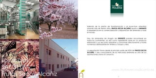 Además de la planta de transformación y el know-how adquirido
                       durante más de treinta años, FRUTOS SECOS ALCAÑIZ aporta a ARANUTS
                       la experiencia en la comercialización y exportación de almendra a todo
                       el mundo.


                       Hoy, las almendras de Aragón de ARANUTS pueden encontrarse en
                       todos los continentes, ya sea como ingrediente clave en un producto
                       elaborado o ya sea para adquirirse y consumirse directamente a través
                       numerosos distribuidores en América, Europa y Asia.


                       La exportación forma desde el principio parte del ADN de FRUTOS SECOS
                       ALCAÑIZ. Y ese conocimiento de los mercados exteriores es otra de sus
                       aportaciones clave al Consorcio.



Los socios:
SAT 3117                                           www.frutossecosalcaniz.es
Frutos Secos Alcañiz                                       7
 