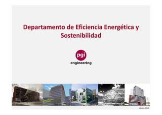 Departamento de Eficiencia Energética y
           Sostenibilidad




                                      Edición 2012
 
