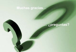 Muchas gracias…



             … ¿preguntas?   24
 