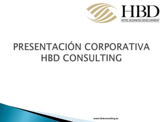 PRESENTACIÓN CORPORATIVA HBD CONSULTING  www.hbdconsulting.es 