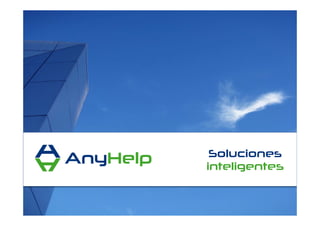 Pág. 1© AnyHelp International - All Rights Reserved
Soluciones
inteligentes
 