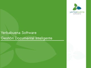 Yerbabuena Software
Gestión Documental Inteligente
 