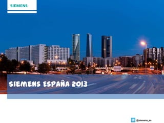 Siemens España 2013

@siemens_es

 