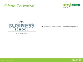 Oferta Educativa
Maestría en Administración de Negocios
 